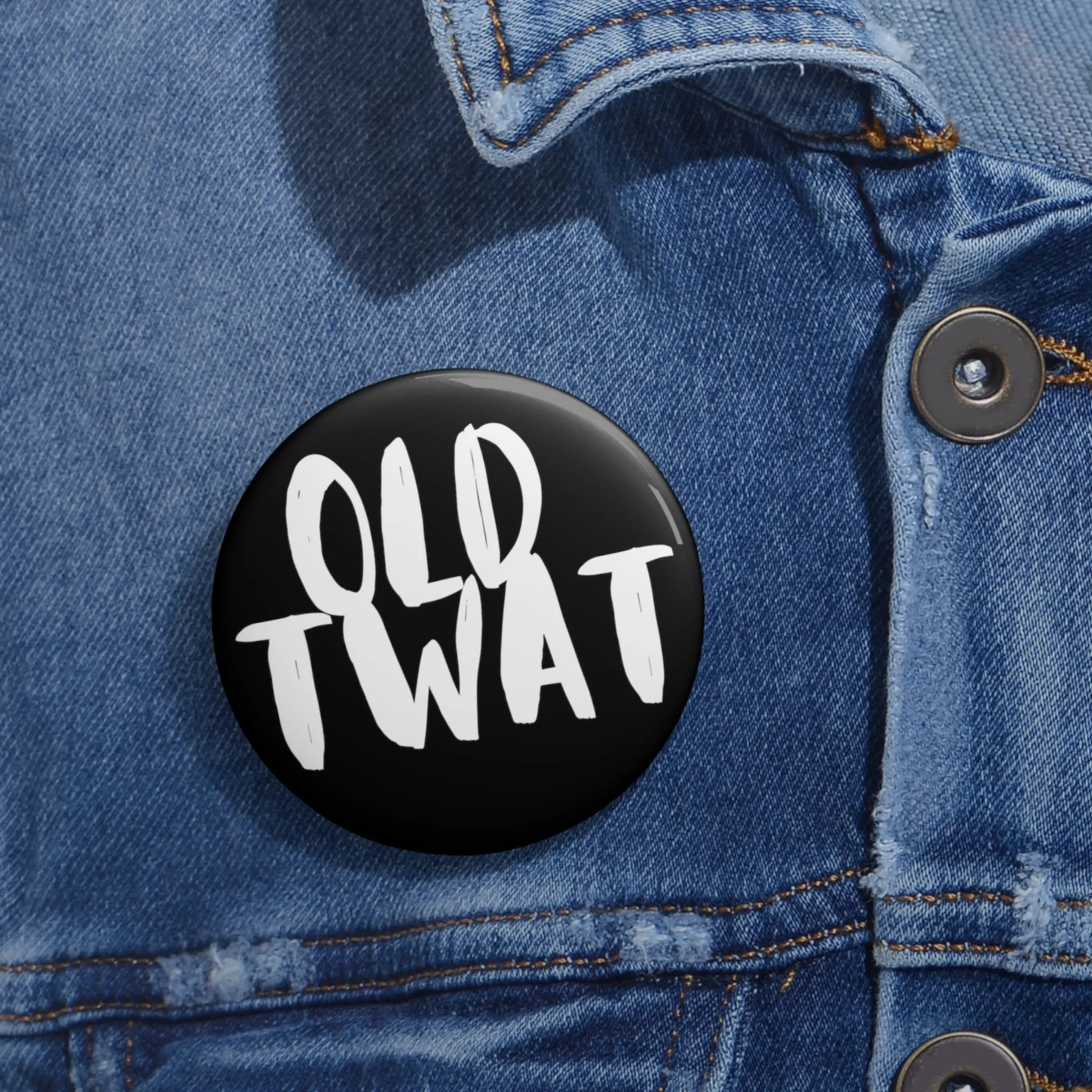 Funny Badge | Old Twat |