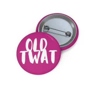 Funny Badge | Old Twat (Pink) |