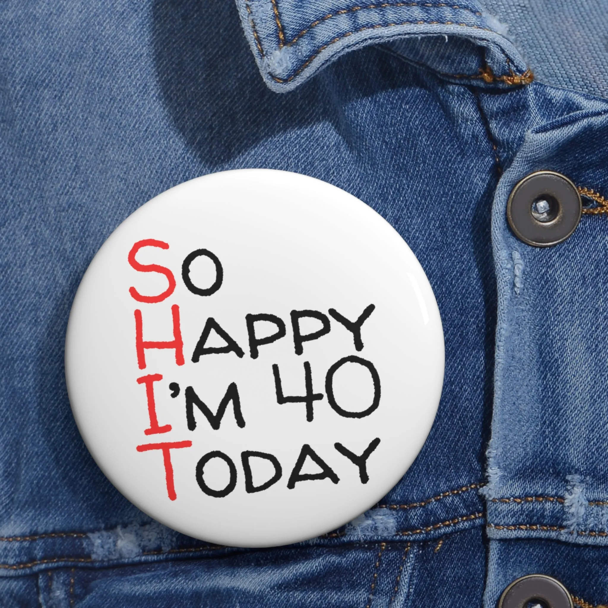 Funny Badge | So Happy I'm 40 Today |