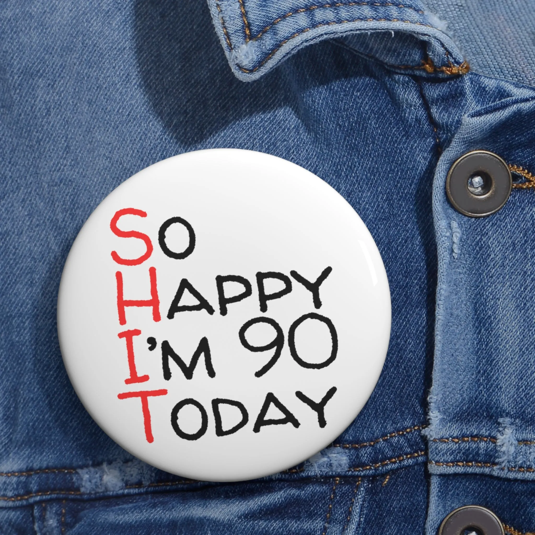 Funny Badge | So Happy I'm 90 Today |